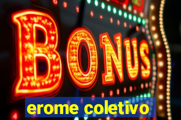 erome coletivo